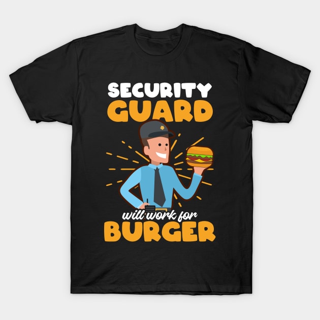 Security Guard Shirt | Will Work For Burger T-Shirt by Gawkclothing